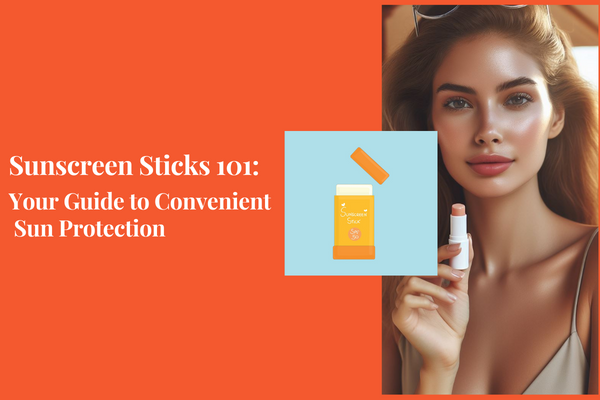 Sunscreen Sticks 101: Your Guide to Convenient Sun Protection